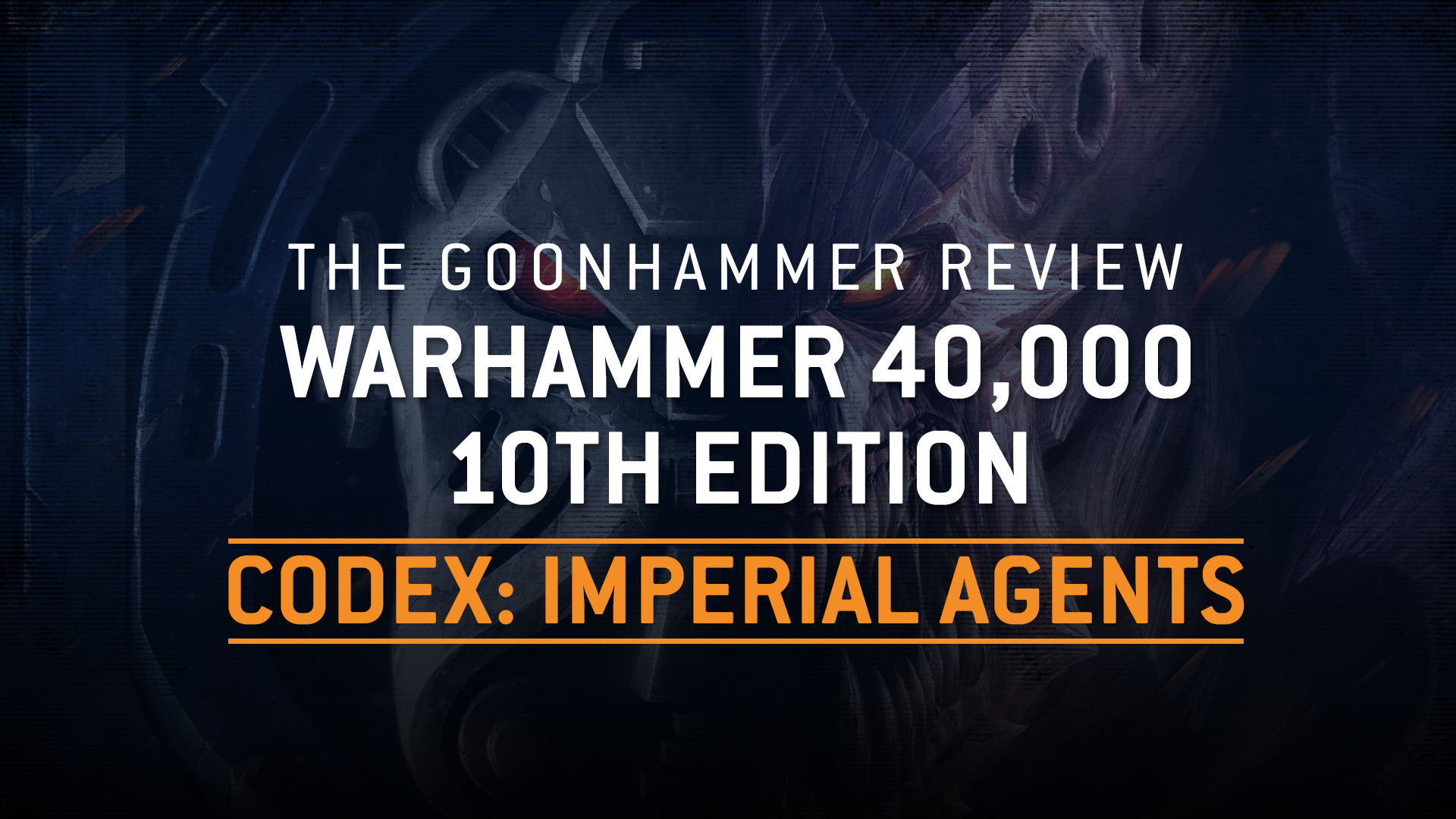 Codex Imperial Agents Th Edition The Goonhammer Review Goonhammer