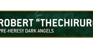 DarkAngels_TheChirurgeon_PreHeresy_Header
