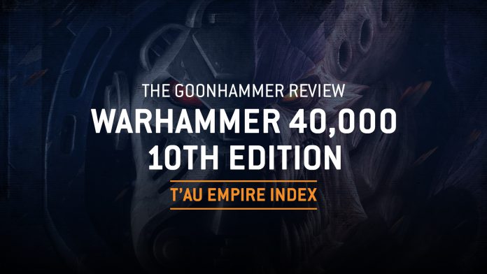 Codex T'au Empire – 9th Edition: The Goonhammer Review