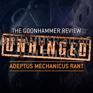 Unhinged – Adeptus Mechanicus