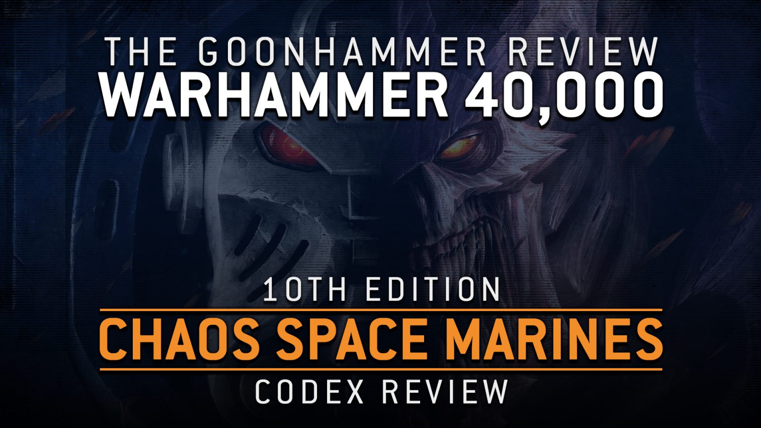 Codex: Chaos Space Marines 10th Edition – The Goonhammer Review ...